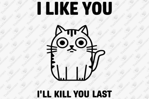 I Like You I ll Kill You Last Sassy Cat